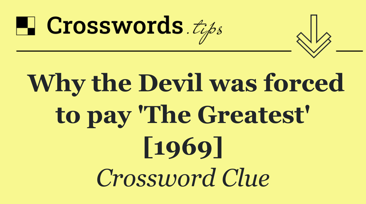 Why the Devil was forced to pay 'The Greatest' [1969]
