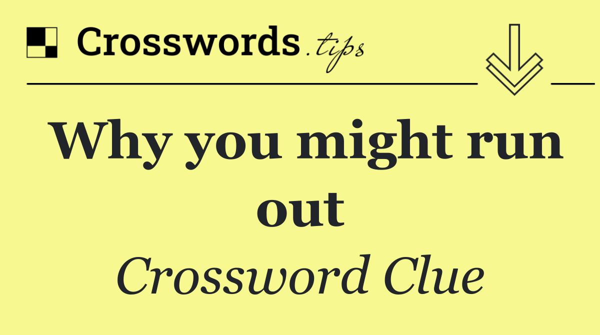 Why you might run out