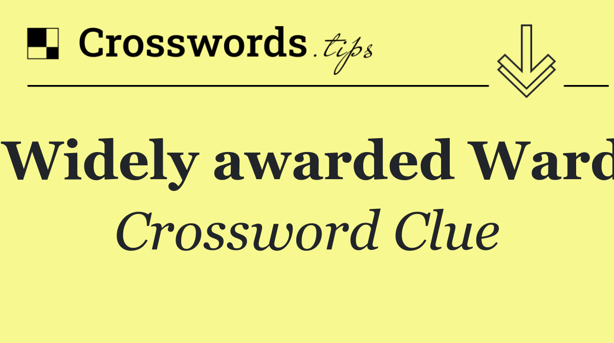 Widely awarded Ward