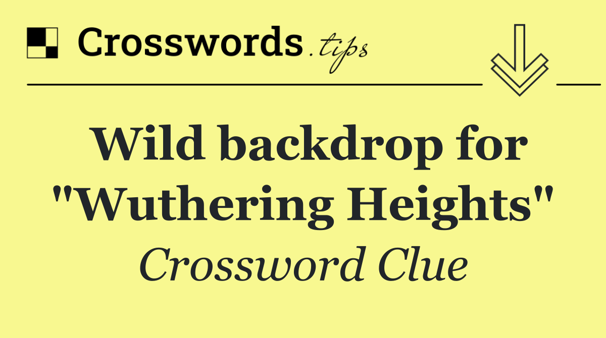 Wild backdrop for "Wuthering Heights"