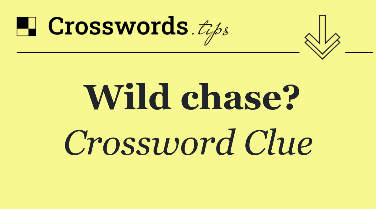 Wild chase?