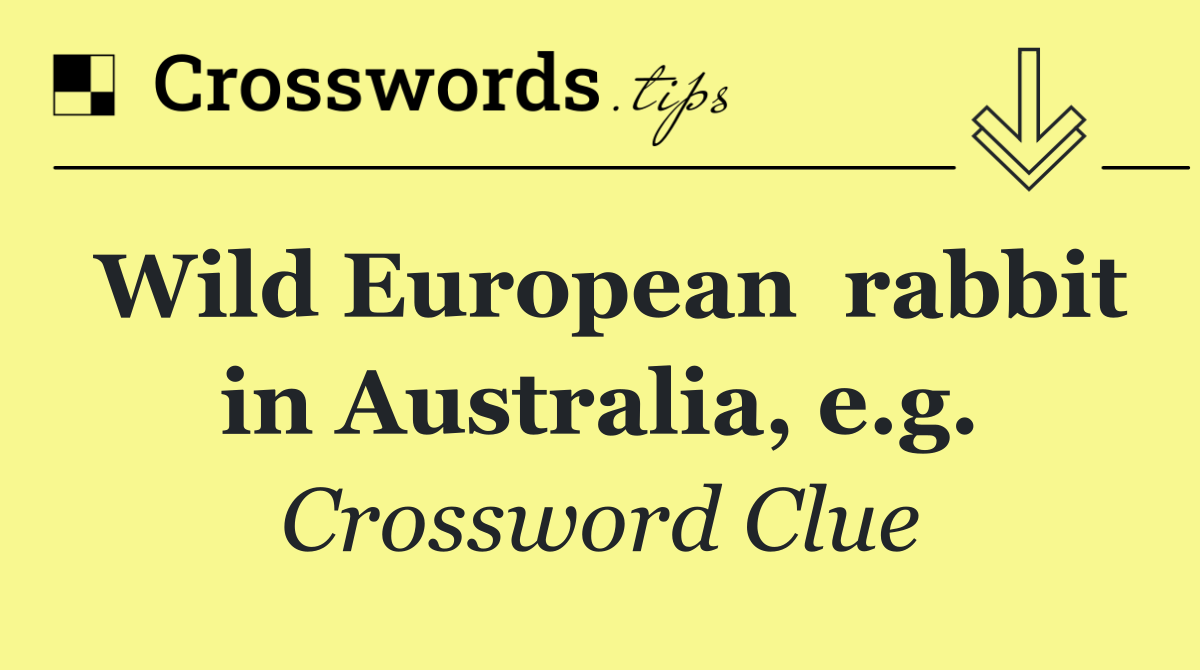 Wild European  rabbit in Australia, e.g.