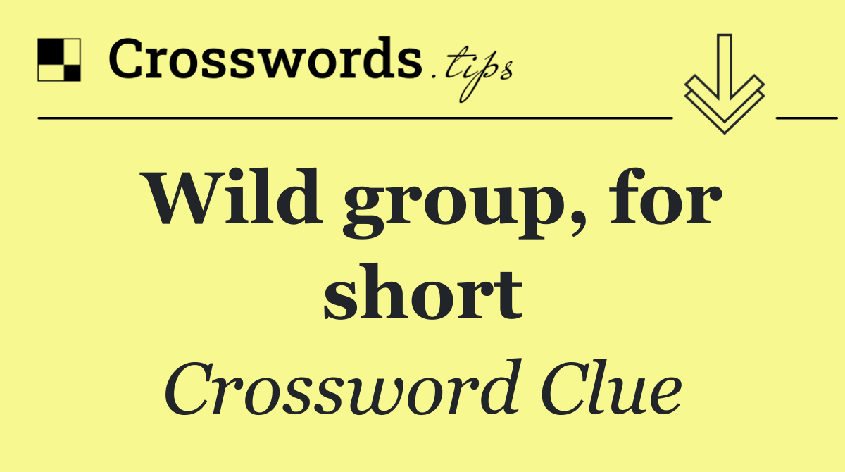 Wild group, for short