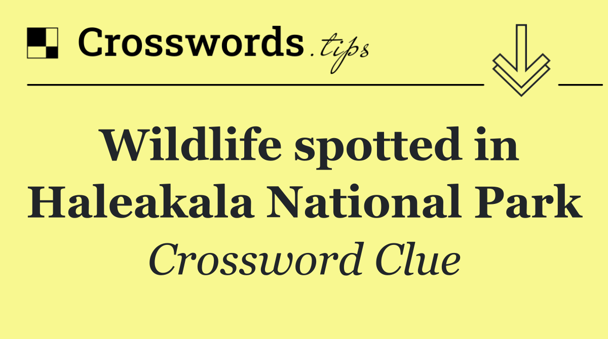 Wildlife spotted in Haleakala National Park