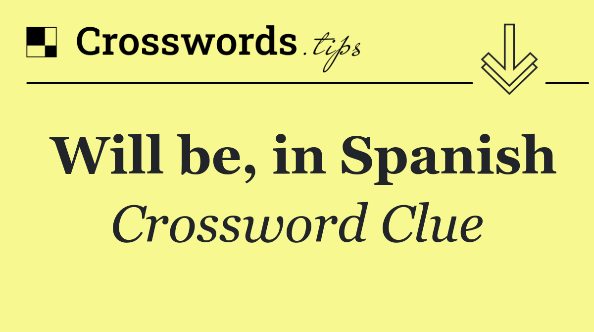 Will be, in Spanish