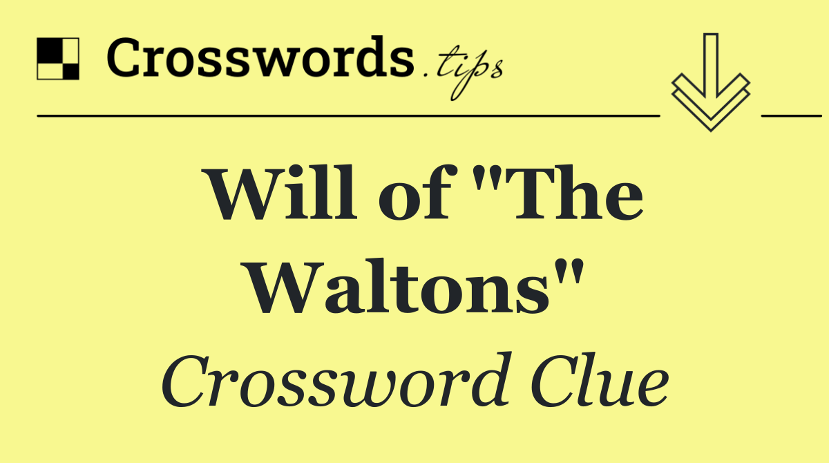 Will of "The Waltons"