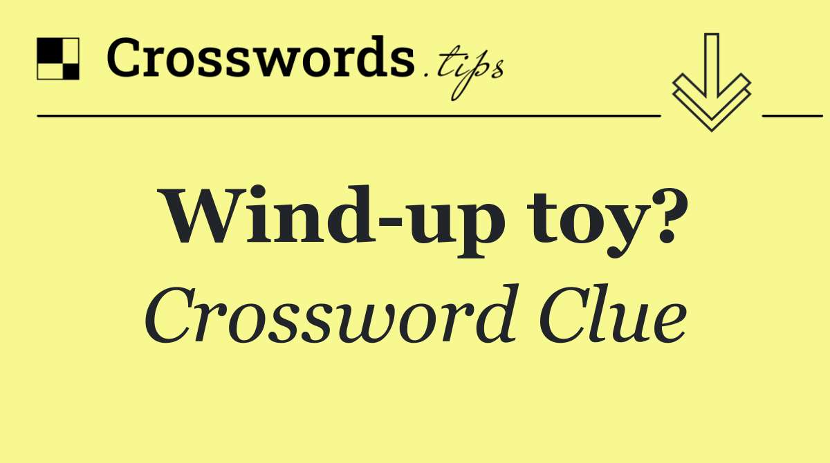 Wind up toy?