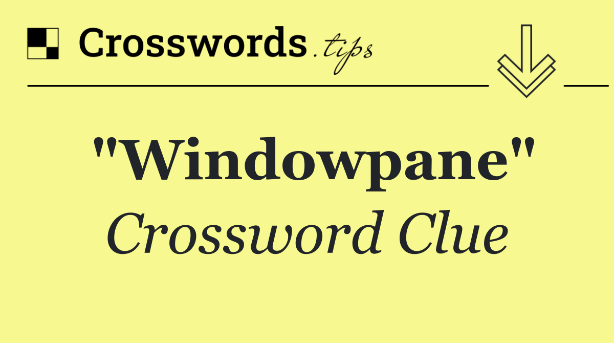 "Windowpane"