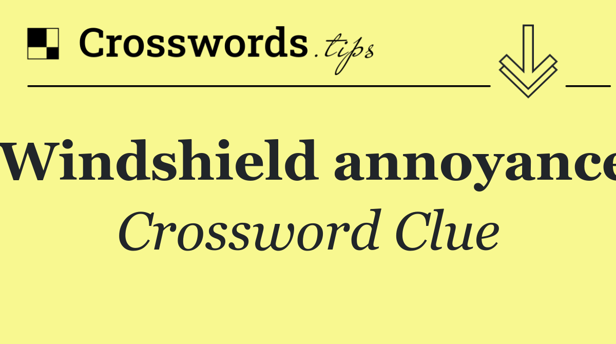 Windshield annoyance