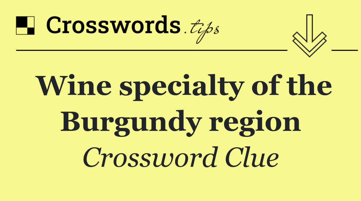 Wine specialty of the Burgundy region