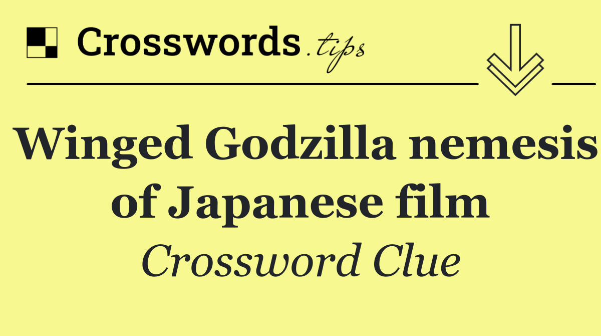 Winged Godzilla nemesis of Japanese film