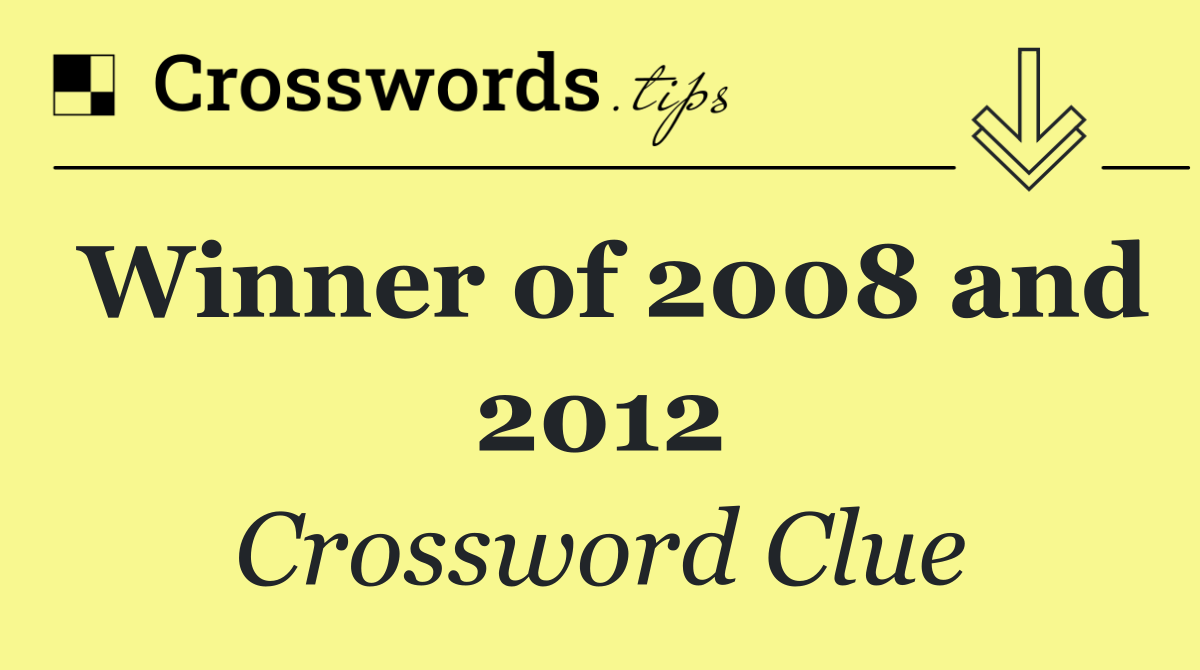 Winner of 2008 and 2012