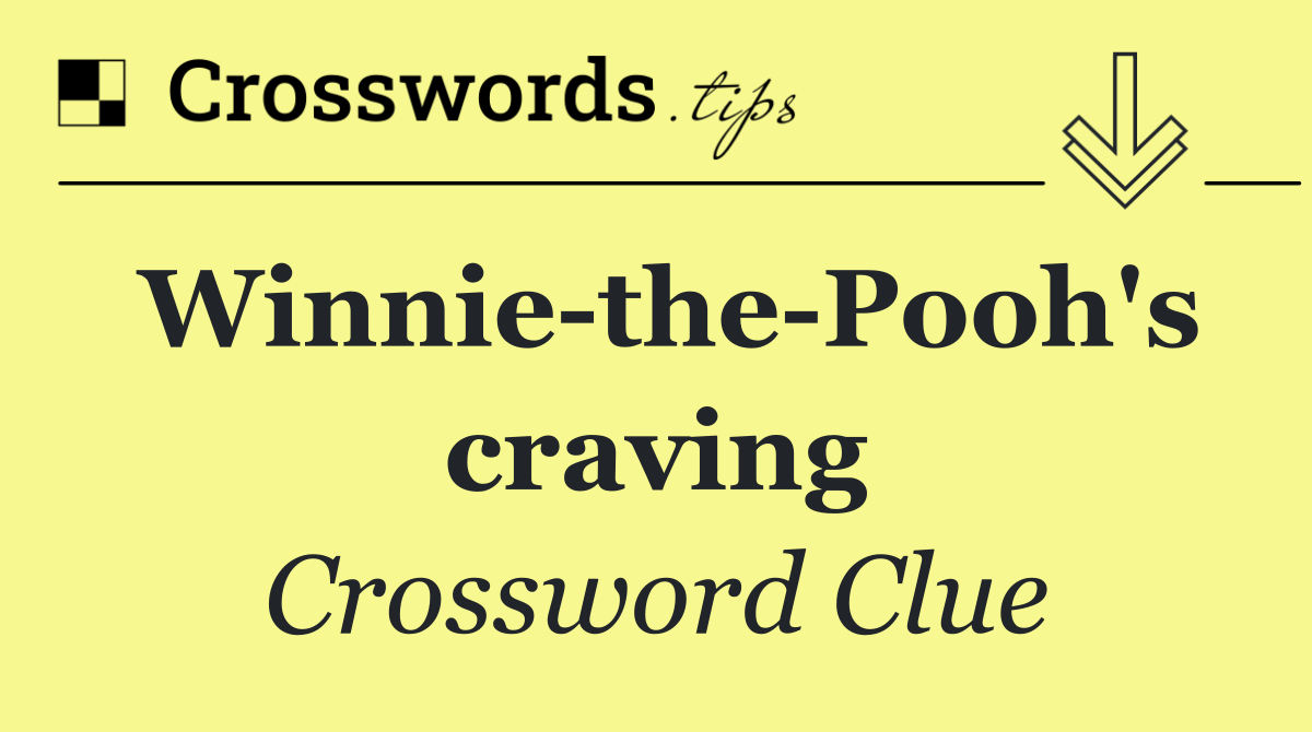 Winnie the Pooh's craving