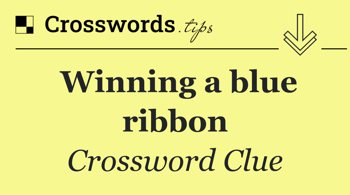 Winning a blue ribbon