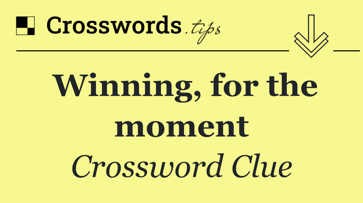 Winning, for the moment