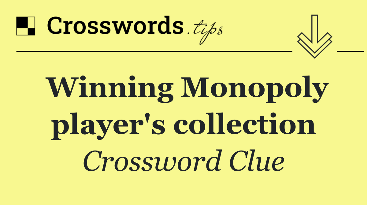 Winning Monopoly player's collection