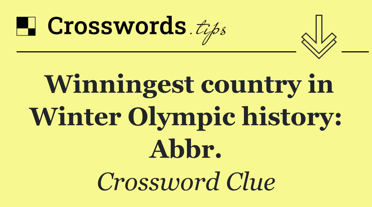 Winningest country in Winter Olympic history: Abbr.