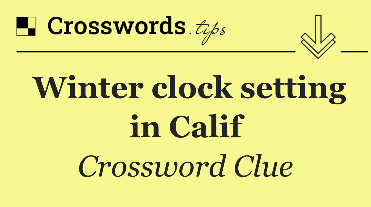 Winter clock setting in Calif