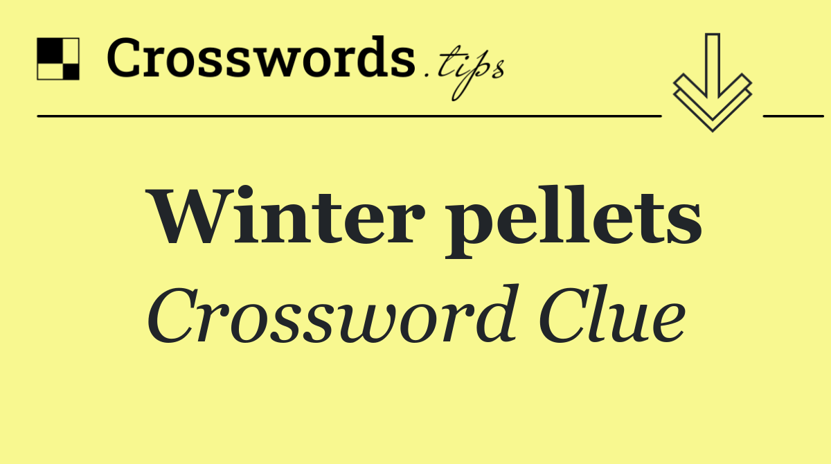 Winter pellets