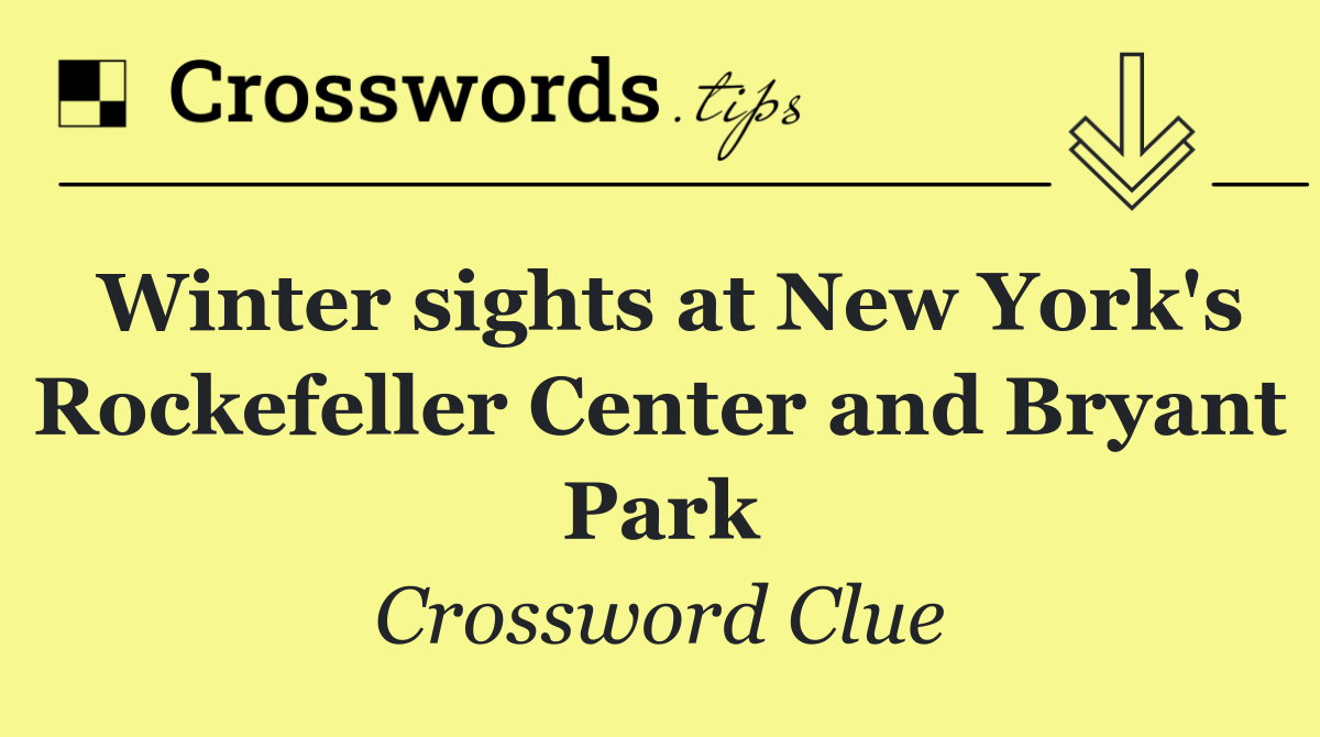 Winter sights at New York's Rockefeller Center and Bryant Park