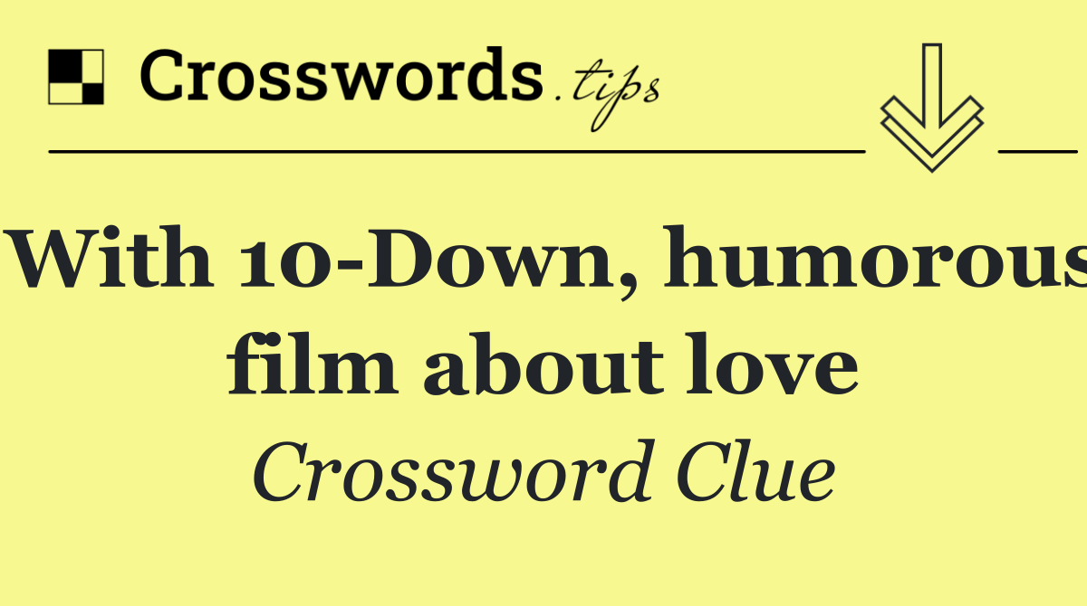 With 10 Down, humorous film about love