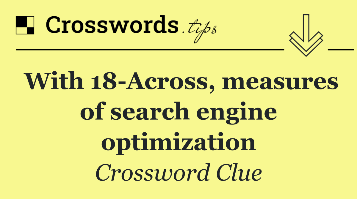 With 18 Across, measures of search engine optimization