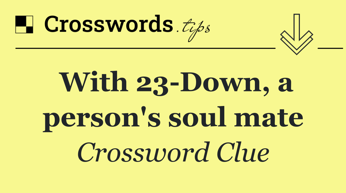 With 23 Down, a person's soul mate