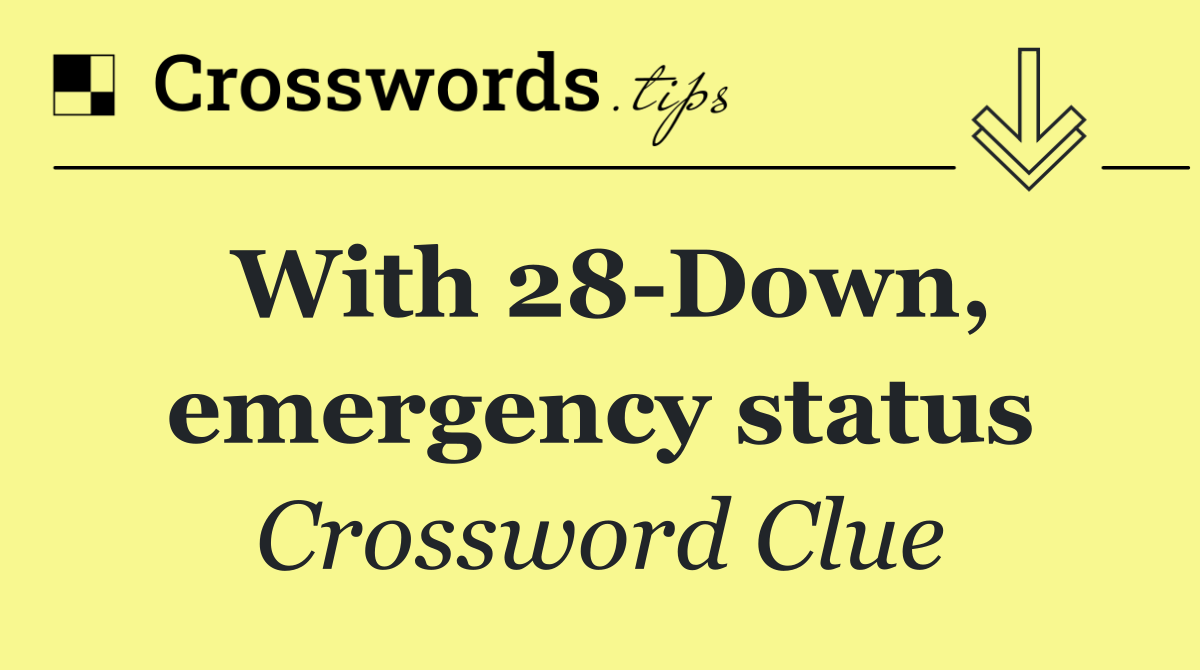 With 28 Down, emergency status