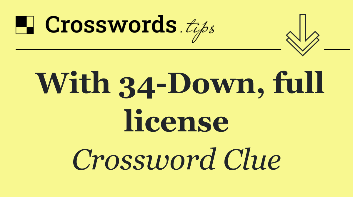 With 34 Down, full license