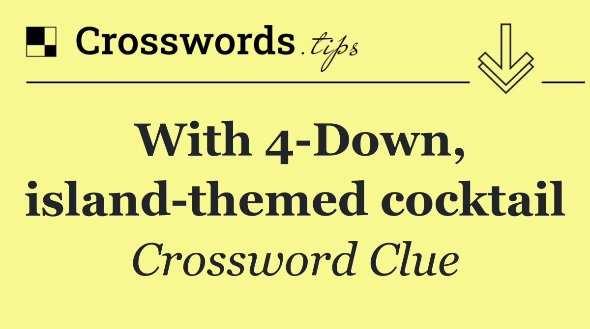 With 4 Down, island themed cocktail