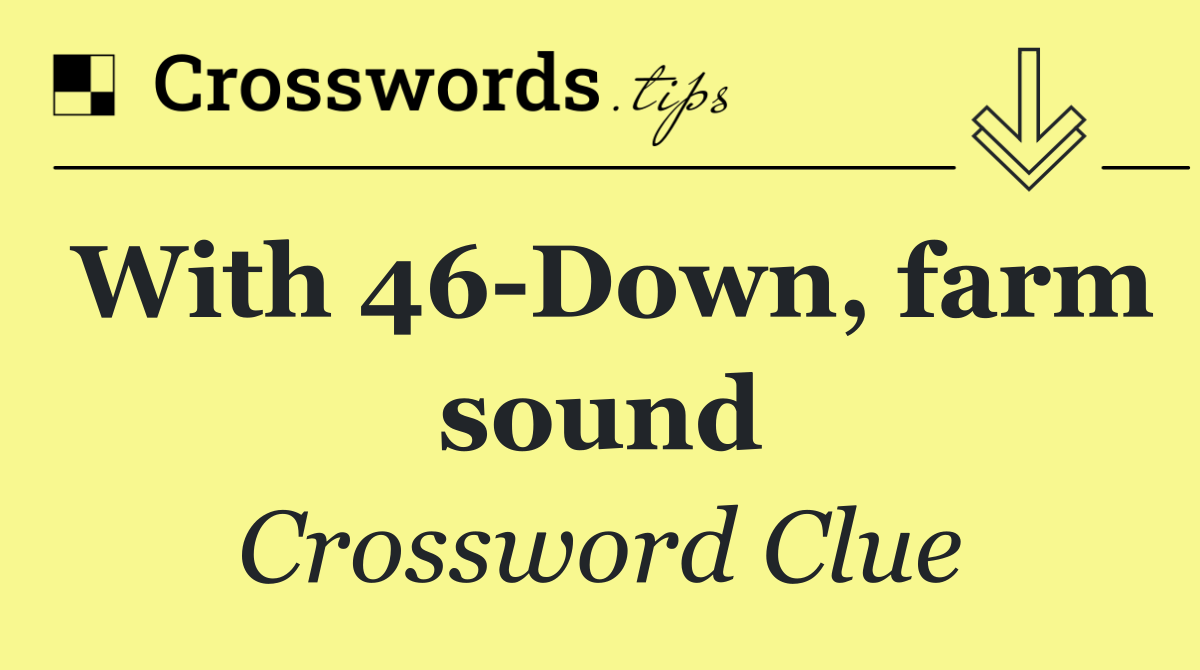 With 46 Down, farm sound