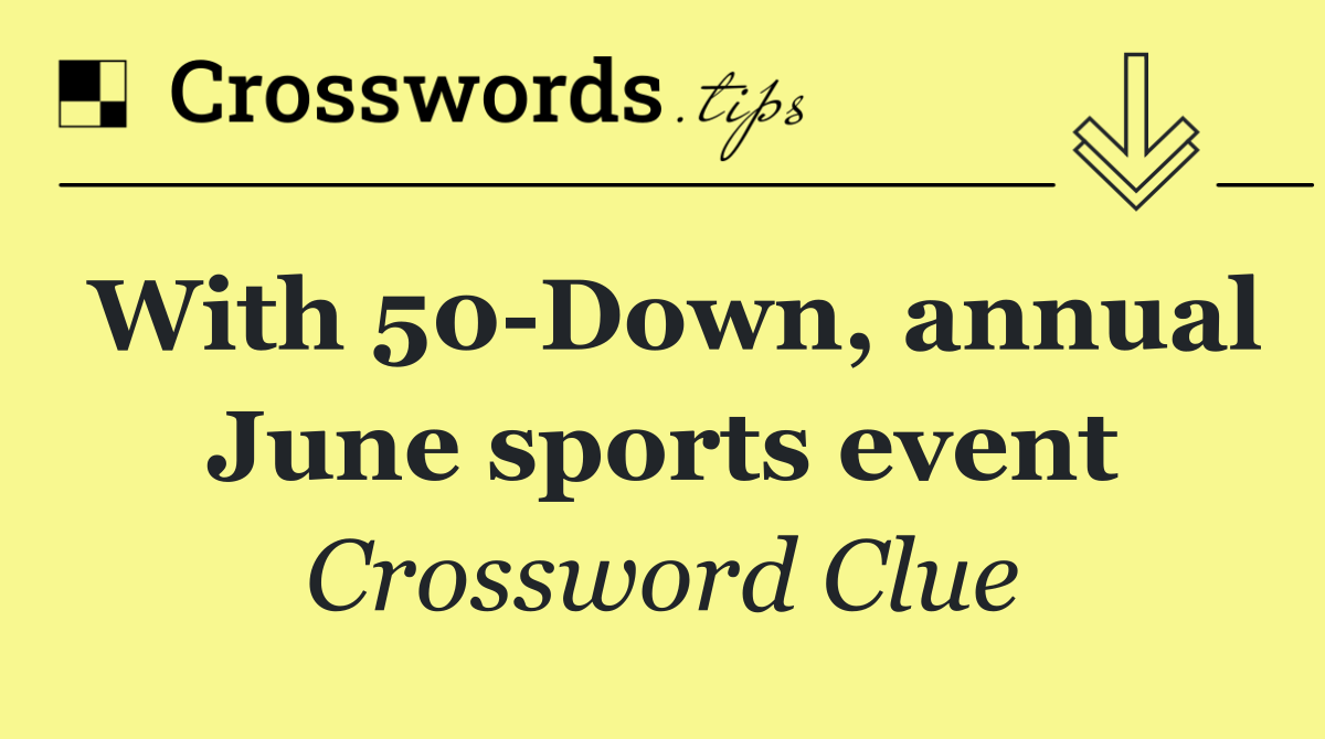 With 50 Down, annual June sports event