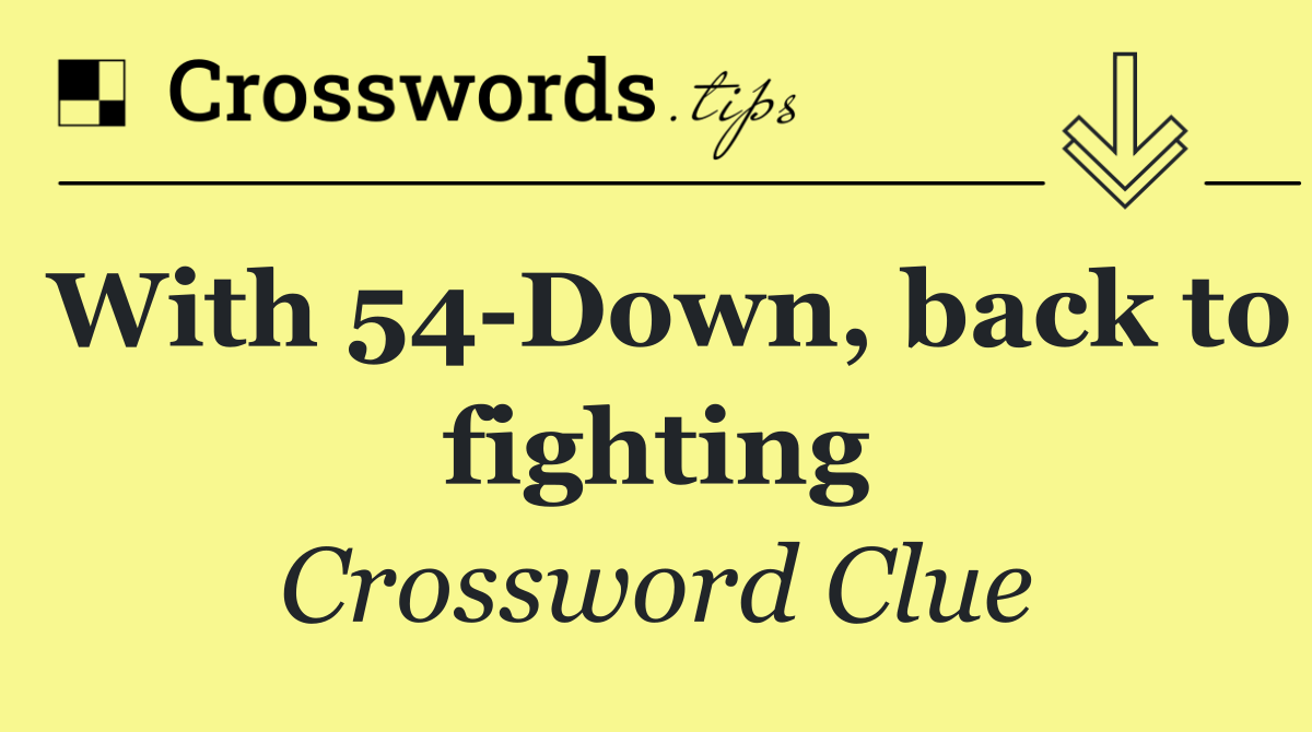 With 54 Down, back to fighting