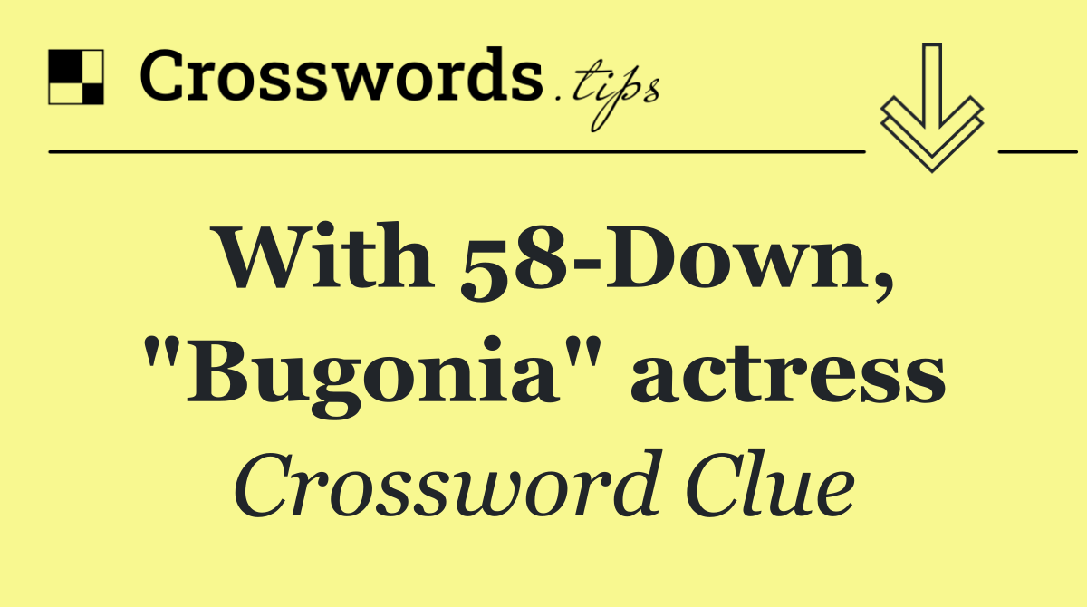 With 58 Down, "Bugonia" actress