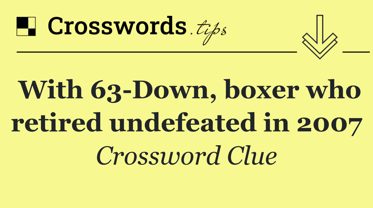 With 63 Down, boxer who retired undefeated in 2007