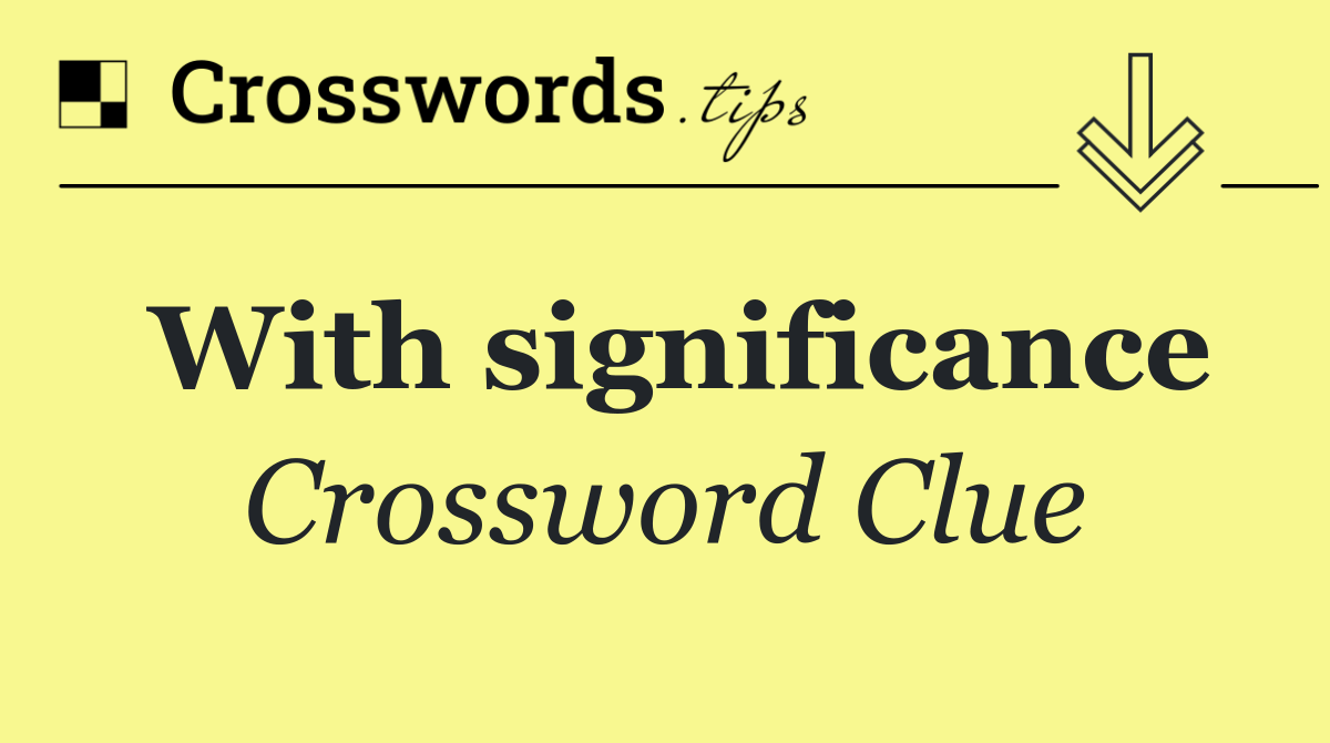 With significance