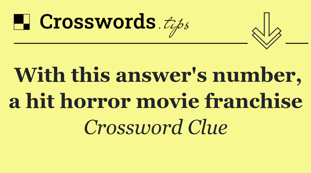 With this answer's number, a hit horror movie franchise