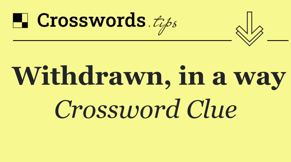 Withdrawn, in a way