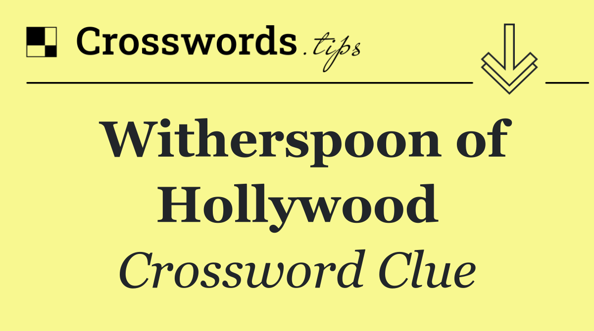 Witherspoon of Hollywood