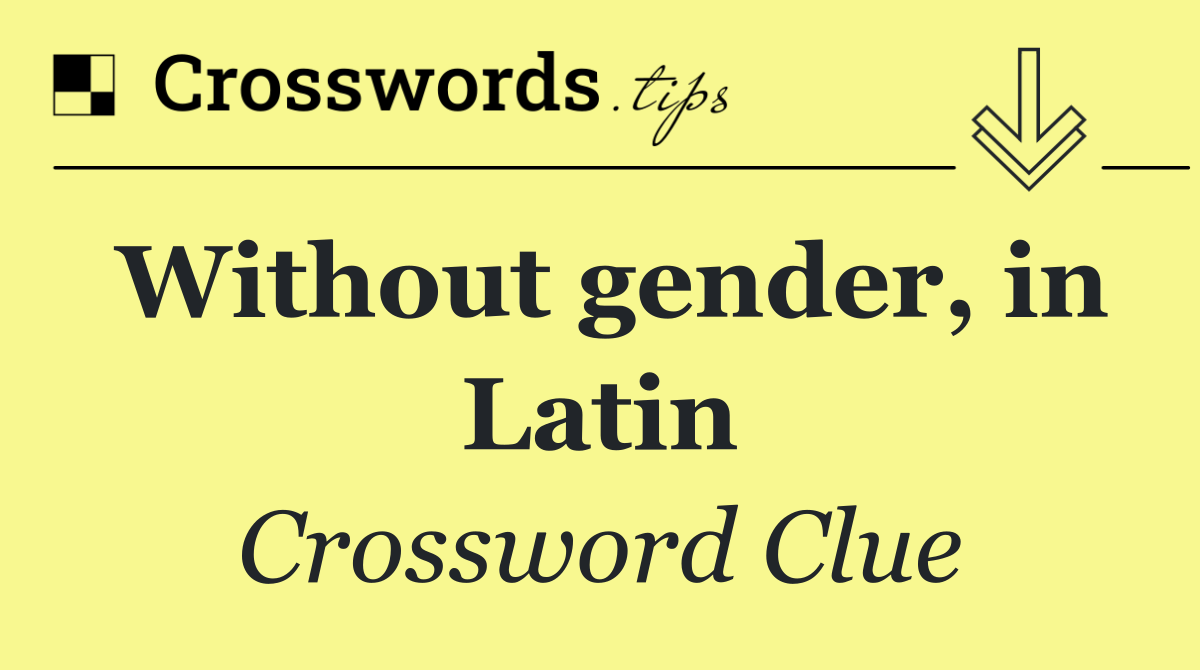 Without gender, in Latin