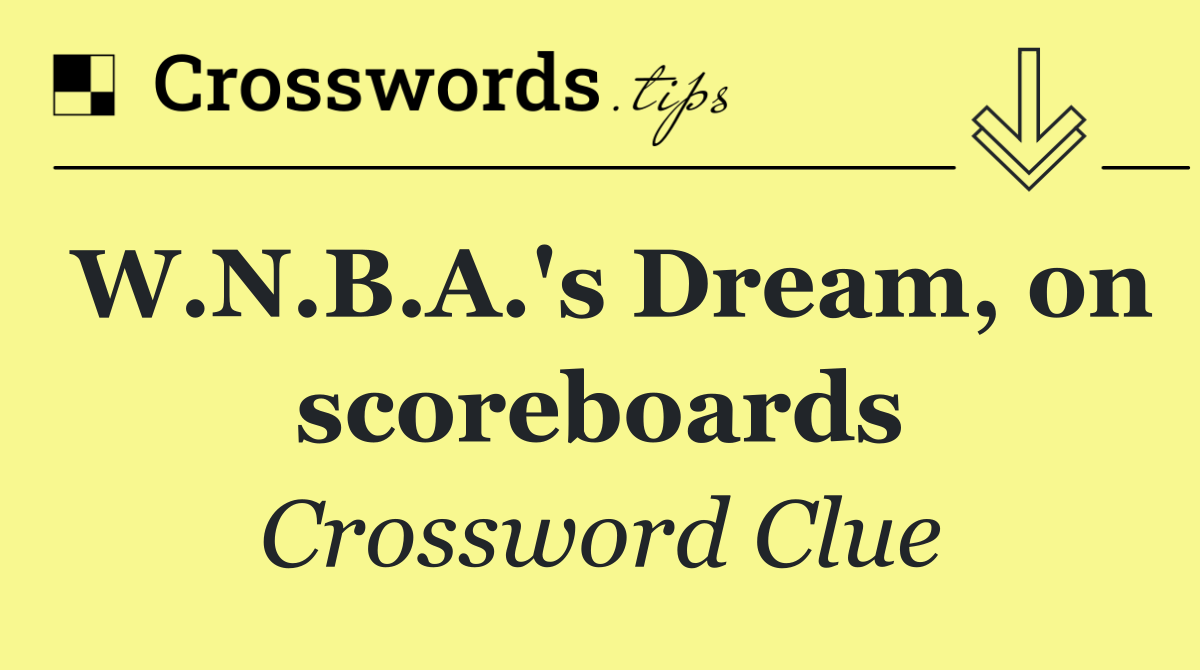 W.N.B.A.'s Dream, on scoreboards