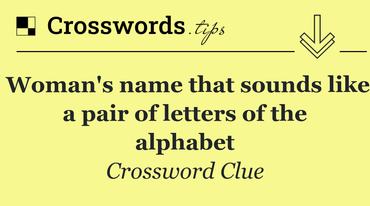Woman's name that sounds like a pair of letters of the alphabet