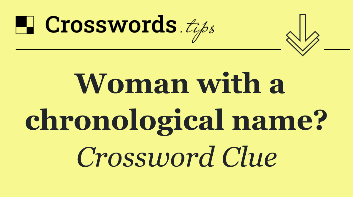 Woman with a chronological name?