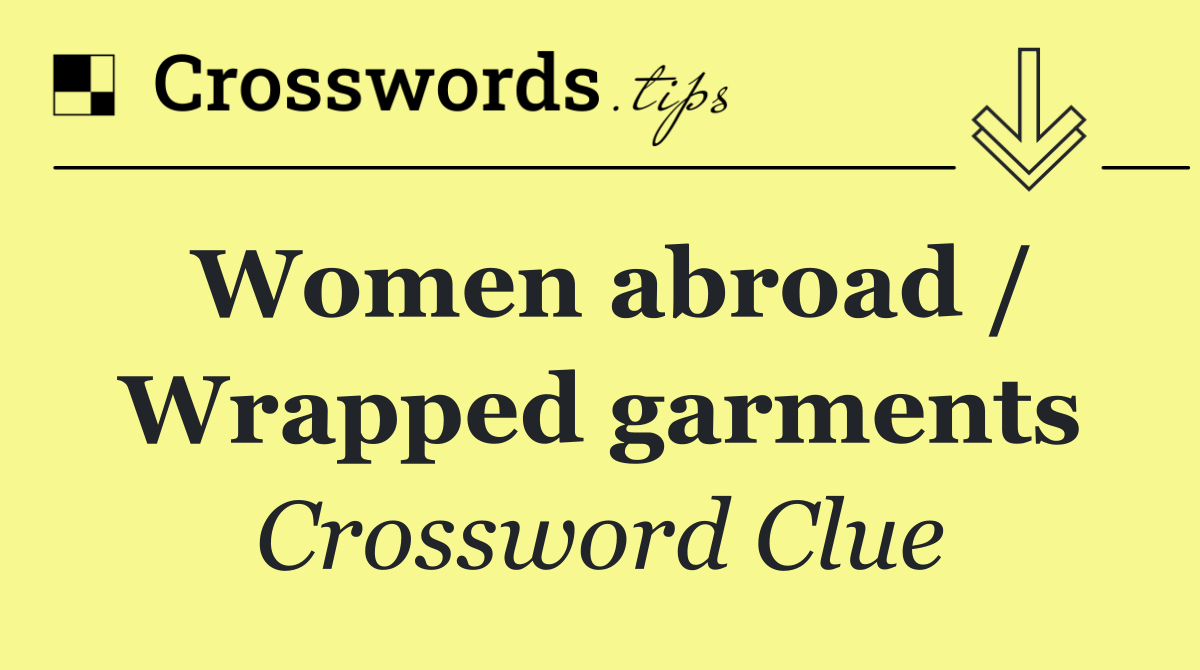 Women abroad / Wrapped garments