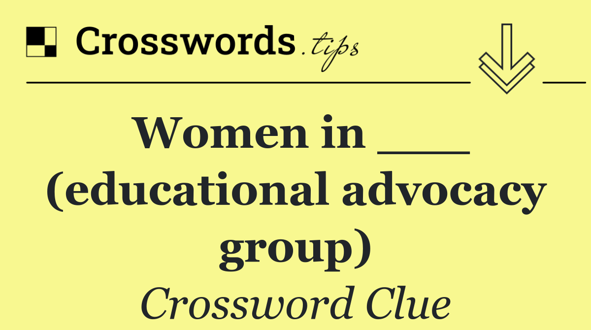 Women in ___ (educational advocacy group)