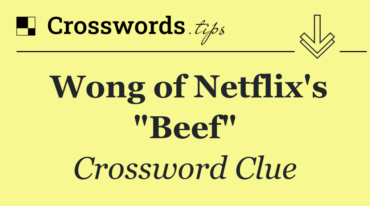 Wong of Netflix's "Beef"