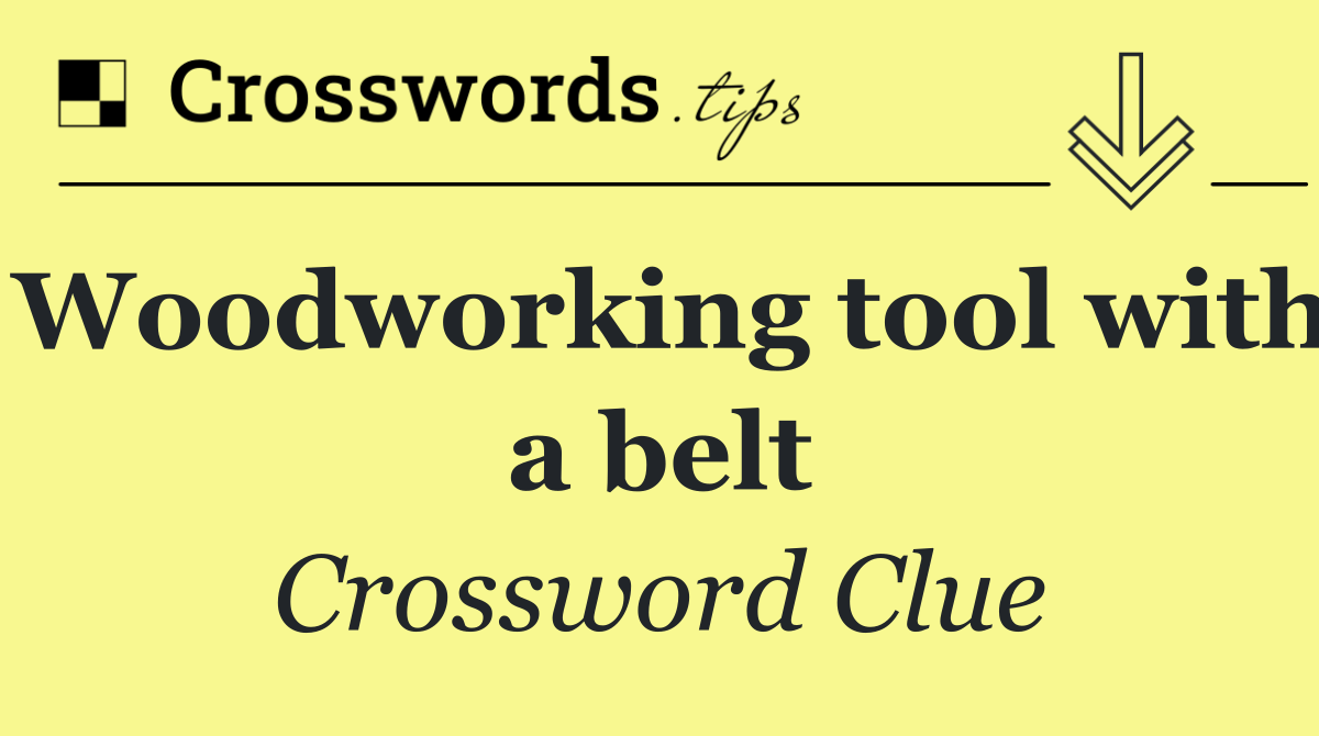 Woodworking tool with a belt