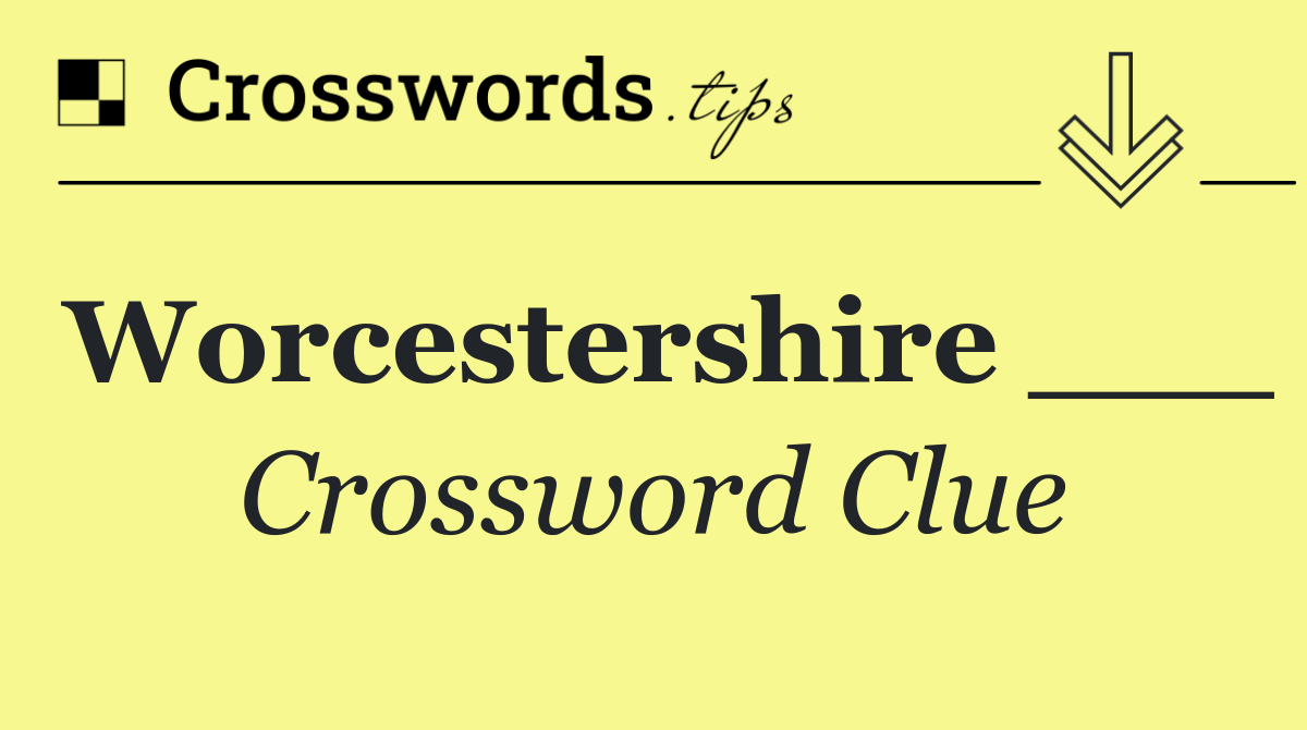 Worcestershire ___