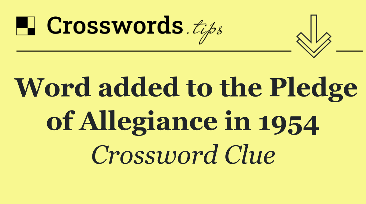 Word added to the Pledge of Allegiance in 1954