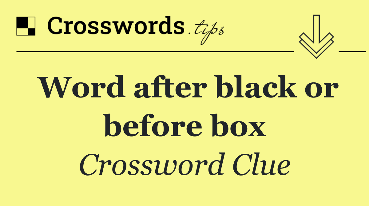 Word after black or before box
